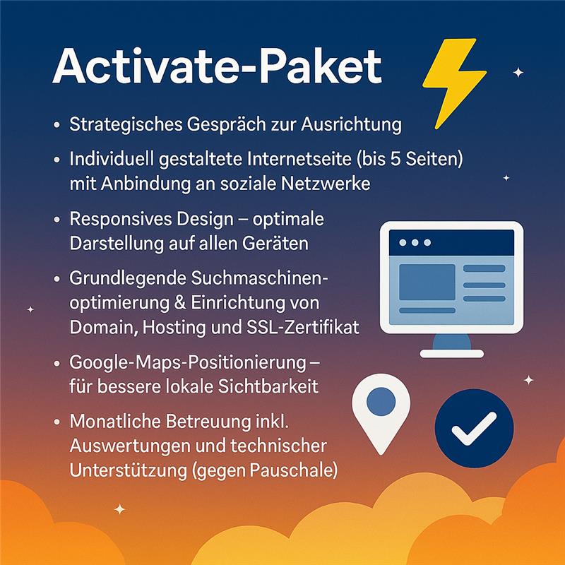 Grafik zum Activate-Paket: farbenfrohes Design mit Blitz-Symbol. Angebotsliste: strategisches Gespräch, individuell gestaltete Internetseite (bis 5 Seiten) mit Social-Media-Anbindung, responsives Design, grundlegende Suchmaschinenoptimierung inkl. Domain, Hosting und SSL-Zertifikat, Google-Maps-Positionierung, monatliche Betreuung mit Auswertungen und technischer Unterstützung.